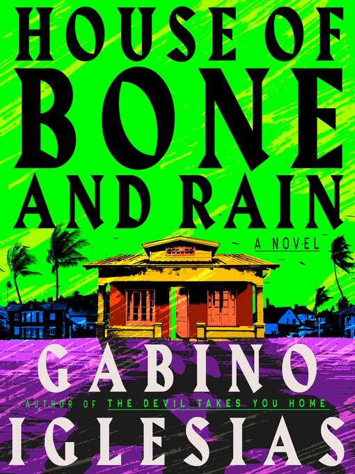 Title details for House of Bone and Rain by Gabino Iglesias - Available